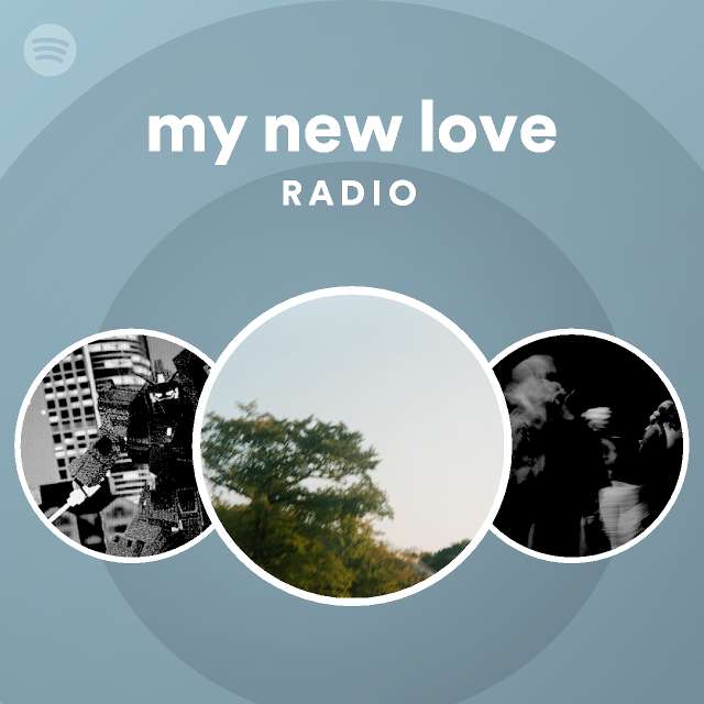 my new love Radio - playlist by Spotify | Spotify