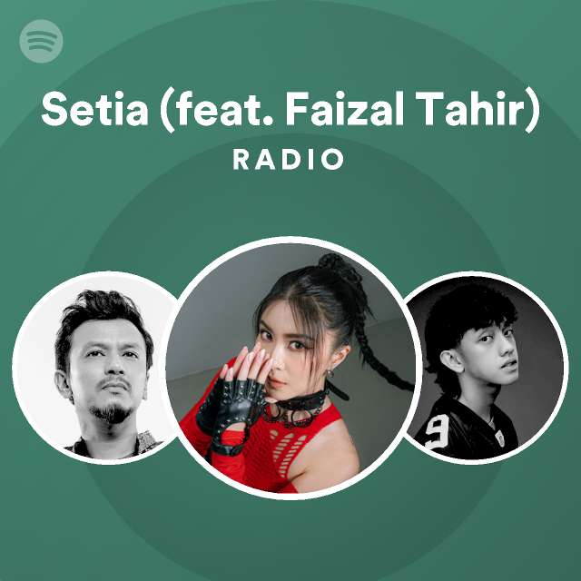Setia Feat Faizal Tahir Radio Playlist By Spotify Spotify