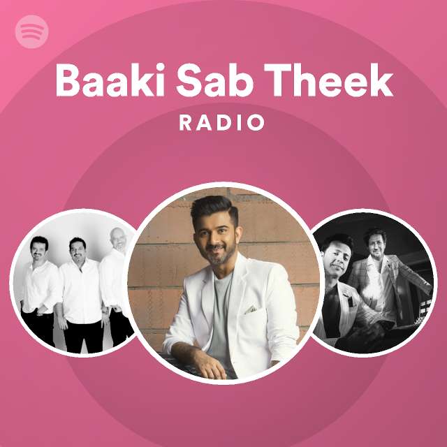 Baaki Sab Theek Radio Playlist By Spotify Spotify