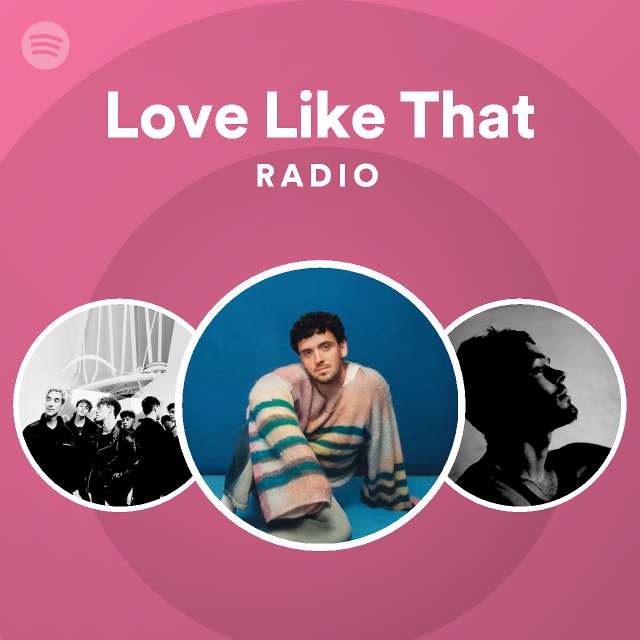 Love Like That Radio - playlist by Spotify | Spotify