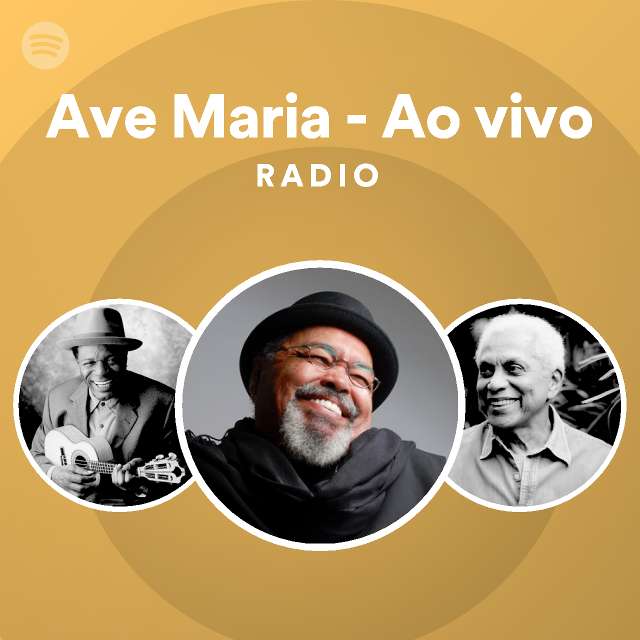 Ave Maria Ao vivo Radio playlist by Spotify Spotify
