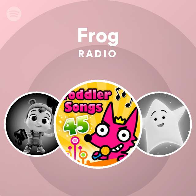 Frog radio playlist by spotify spotify