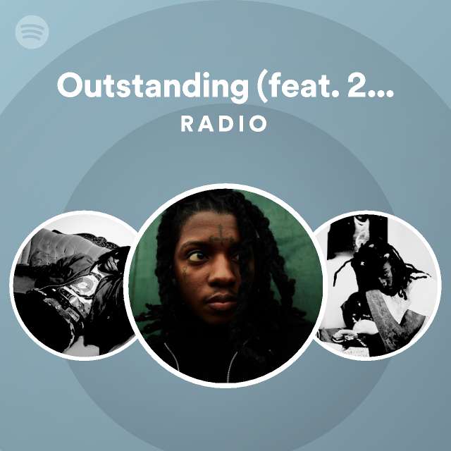 Outstanding (feat. 21 Savage) Radio - playlist by Spotify | Spotify