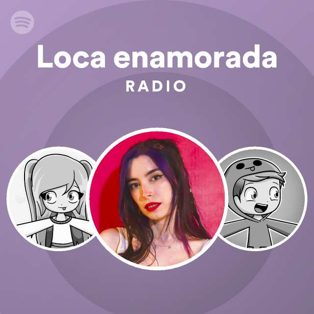 Loca Enamorada Radio Playlist By Spotify Spotify