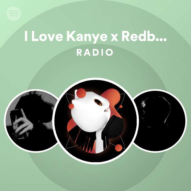 I Love Kanye X Redbone Remake Cover Radio Playlist By Spotify Spotify