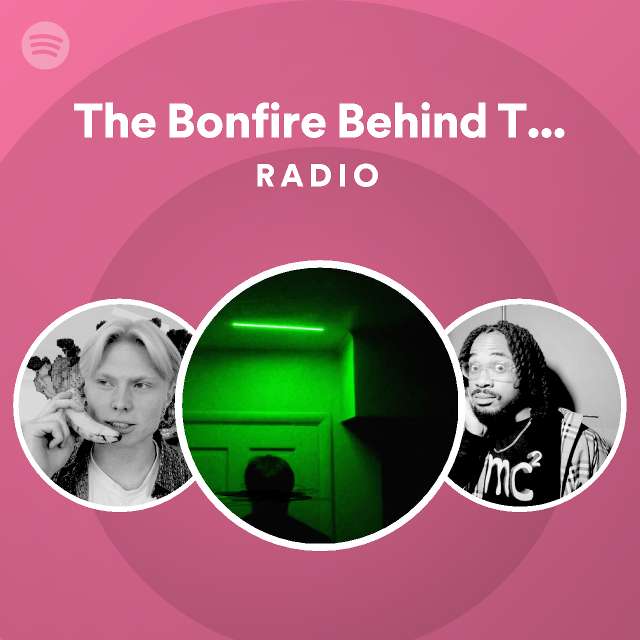 The Bonfire Behind The Slaughter Radio - playlist by Spotify | Spotify