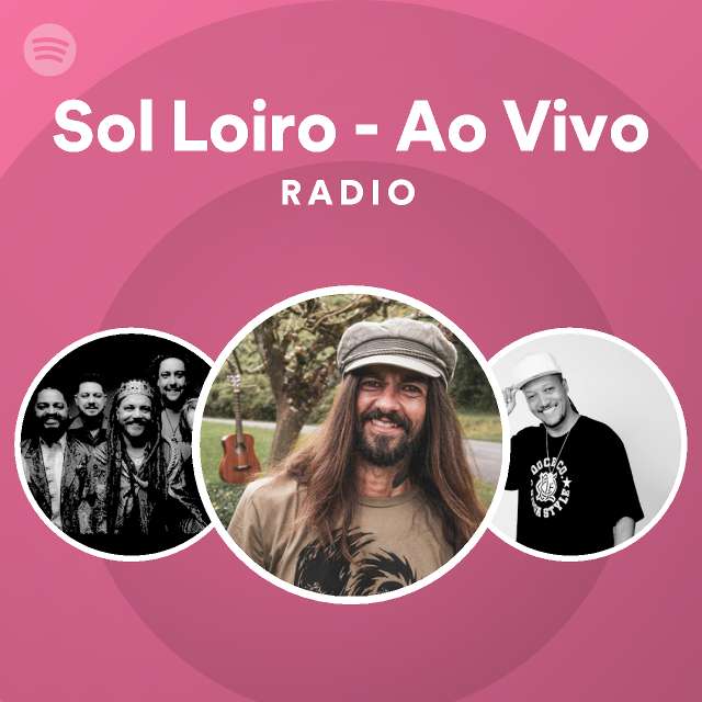 Sol Loiro - Ao Vivo Radio - playlist by Spotify | Spotify