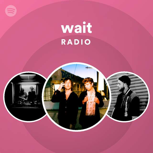 wait Radio - playlist by Spotify | Spotify