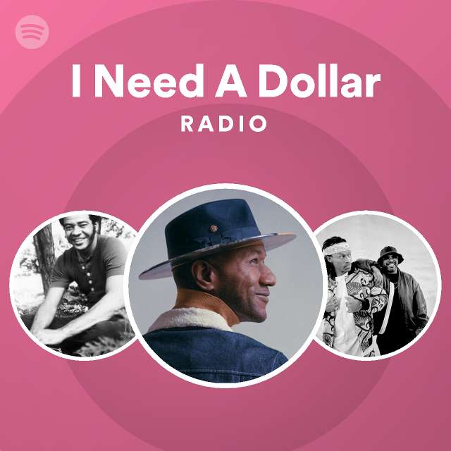 I Need A Dollar Radio playlist by Spotify Spotify