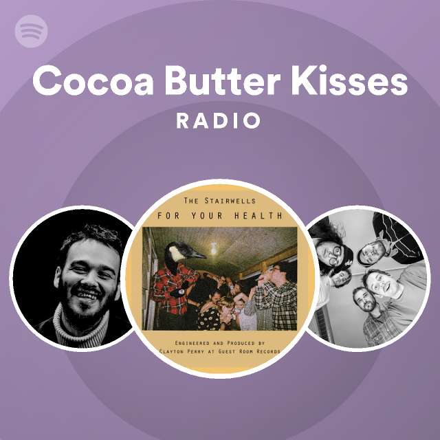 Cocoa Butter Kisses Radio playlist by Spotify Spotify