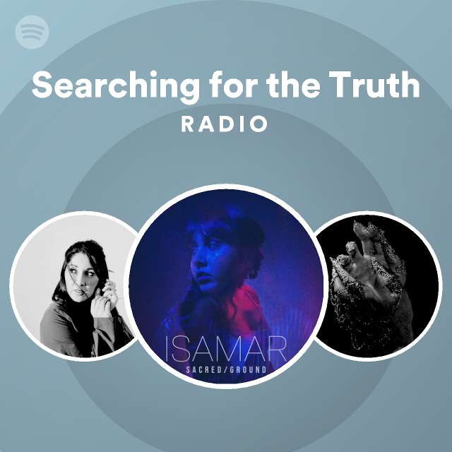 Searching for the truth radio spotify playlist