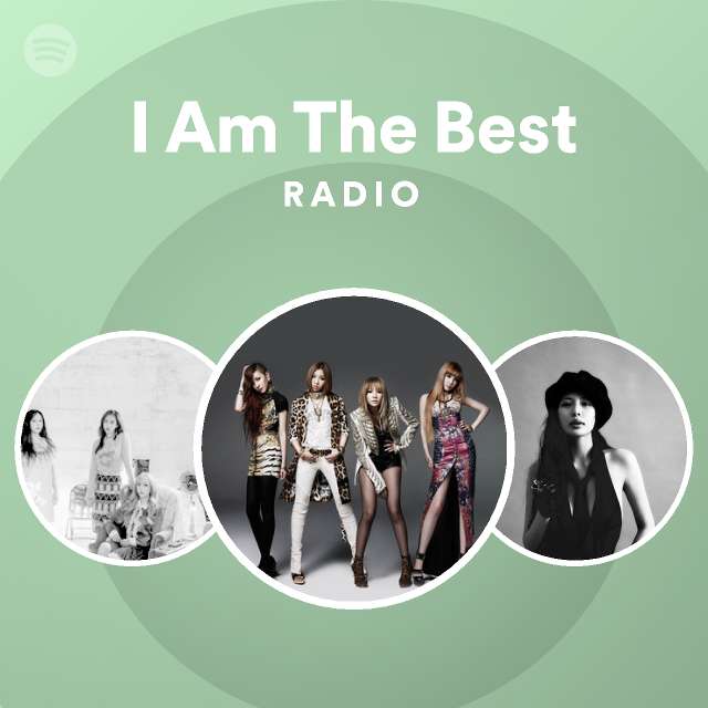 I Am The Best Radio - playlist by Spotify | Spotify