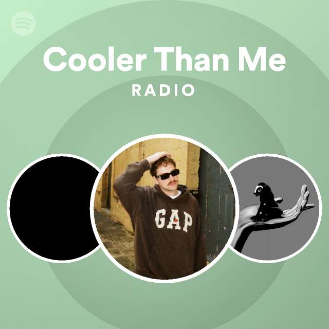 Cooler Than Me Radio - playlist by Spotify | Spotify