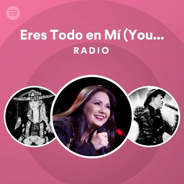 eres-todo-en-m-you-re-my-everything-radio-playlist-by-spotify