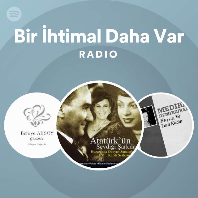 Bir İhtimal Daha Var Radio Playlist By Spotify Spotify