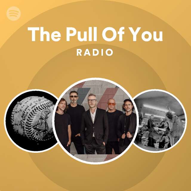 The Pull Of You Radio - playlist by Spotify | Spotify