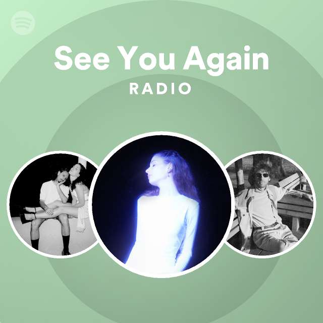 See You Again Radio - playlist by Spotify | Spotify
