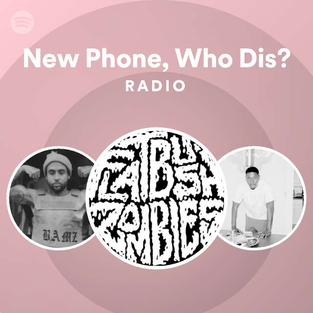 New Phone, Who Dis? Radio | Spotify Playlist