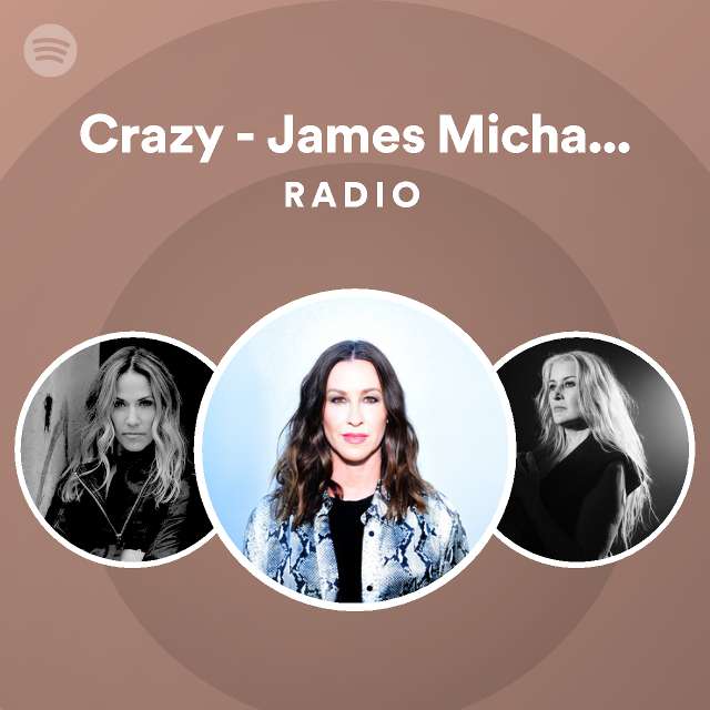 Crazy - James Michael Mix Radio - playlist by Spotify | Spotify