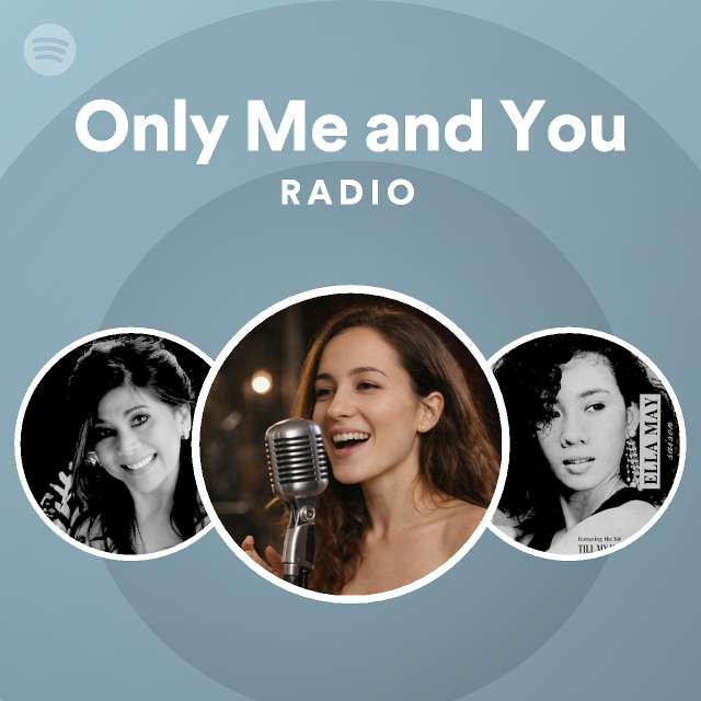 Only Me and You Radio - playlist by Spotify | Spotify
