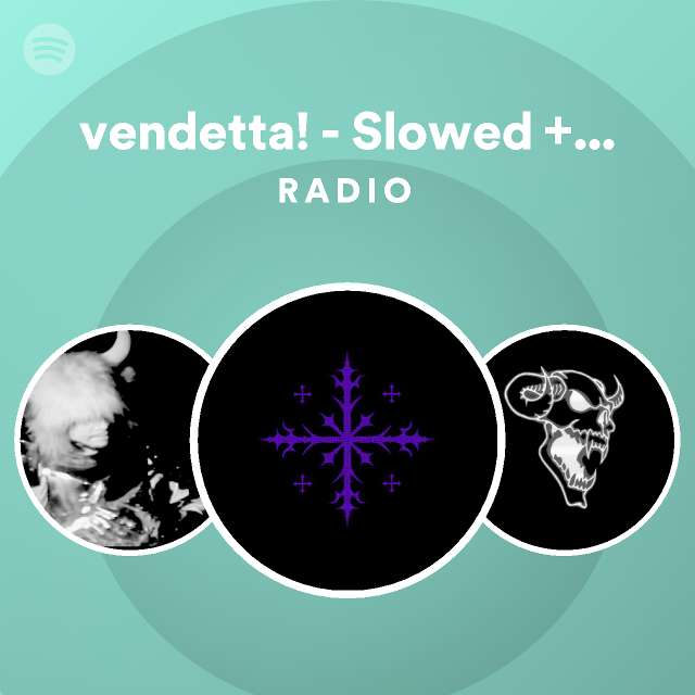 vendetta! - Slowed + Reverb Radio - playlist by Spotify | Spotify