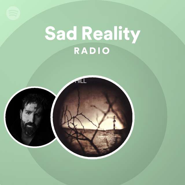 Sad Reality Radio - playlist by Spotify | Spotify