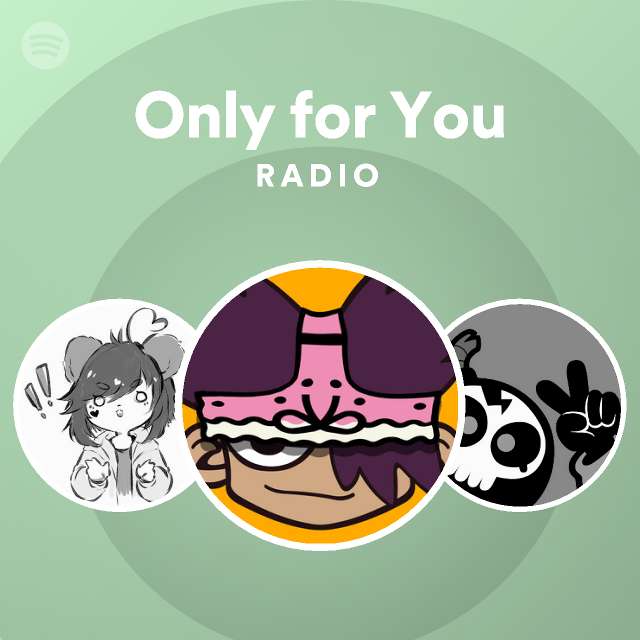 Only for You Radio - playlist by Spotify | Spotify