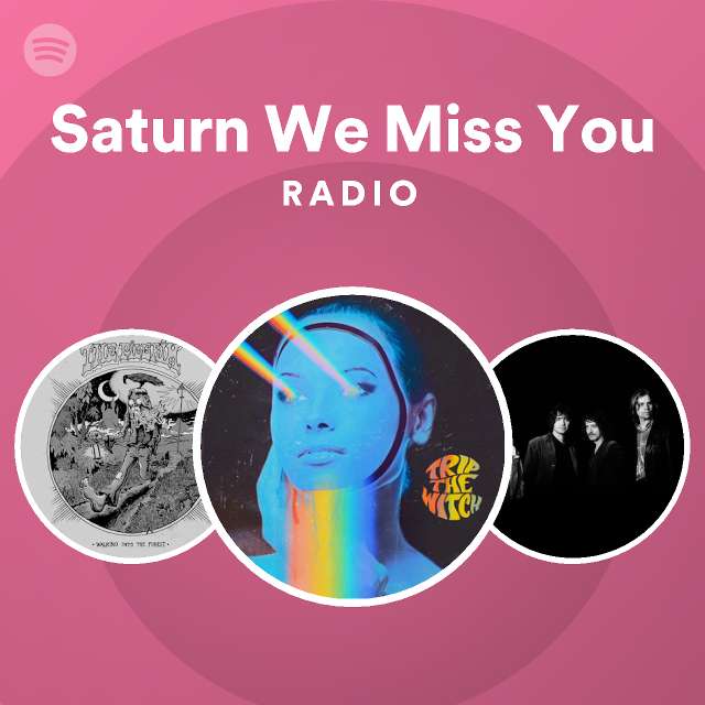 Saturn We Miss You Radio - playlist by Spotify | Spotify