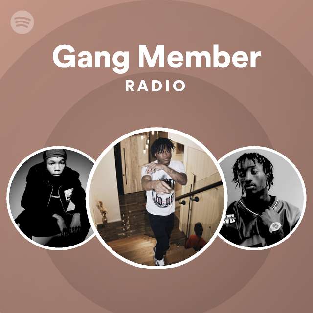 Gang Member Radio - playlist by Spotify | Spotify