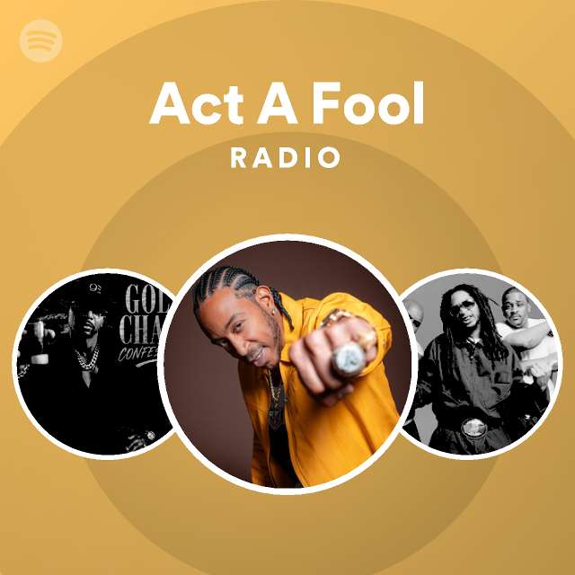 Act A Fool Radio - playlist by Spotify | Spotify