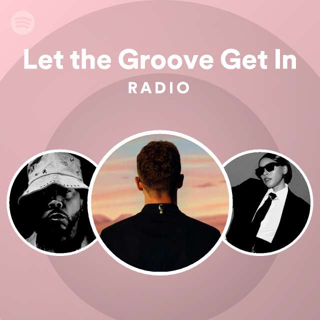 Let the Groove Get In Radio - playlist by Spotify | Spotify