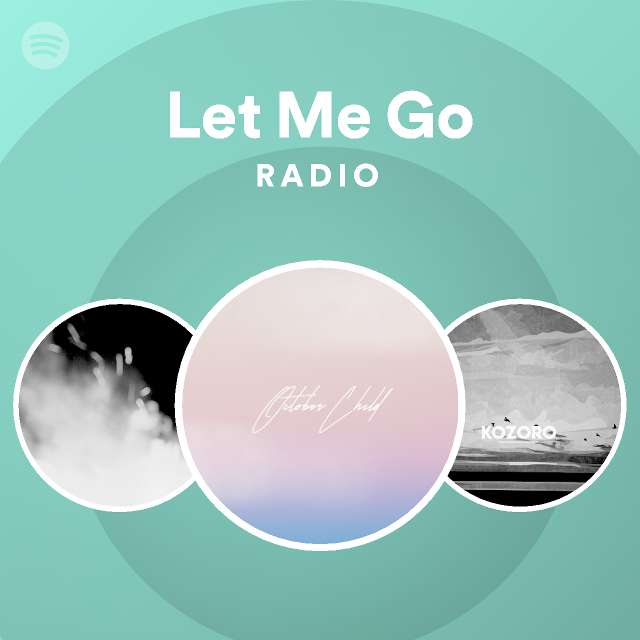 Let Me Go Radio - Playlist By Spotify | Spotify