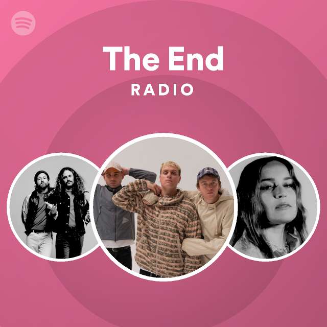 The end radio playlist by spotify spotify
