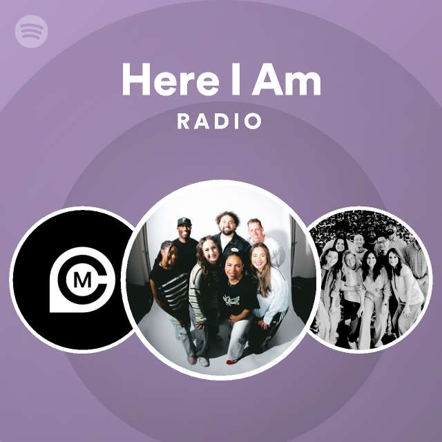 Here I Am Radio - playlist by Spotify | Spotify