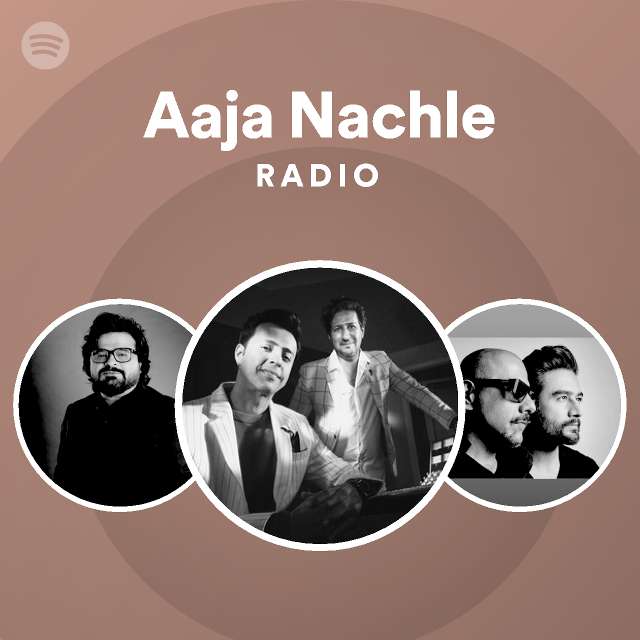 Aaja Nachle Radio Playlist By Spotify Spotify