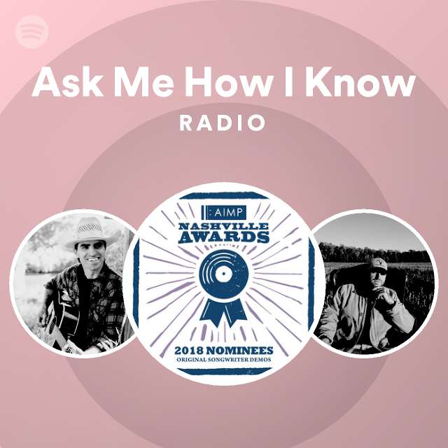 Ask me how i know radio playlist by spotify spotify