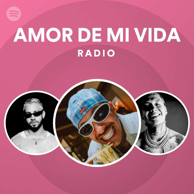AMOR DE MI VIDA Radio Playlist By Spotify Spotify