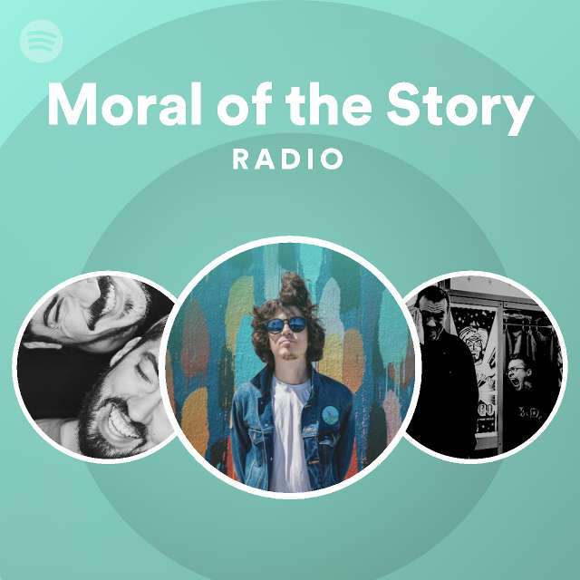 Moral Of The Story Radio Playlist By Spotify Spotify