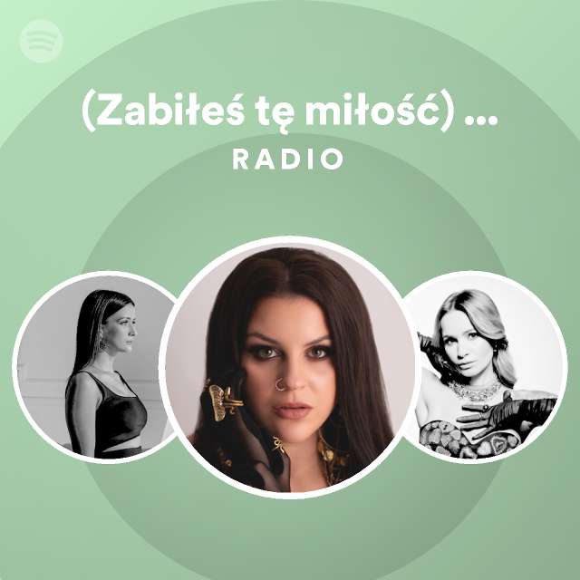 Patty Zabiłeś Tę Miłość Nie Ma Nas Tekst (Zabiłeś tę miłość) Nie ma nas Radio - playlist by Spotify | Spotify