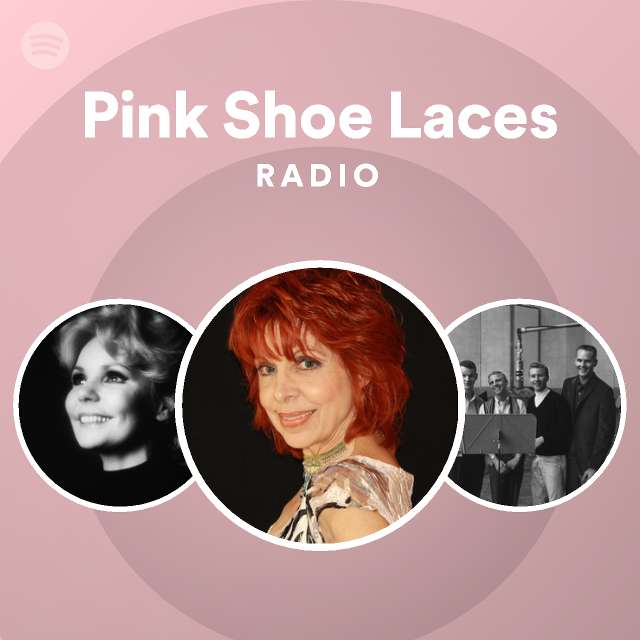 Pink Shoe Laces Radio playlist by Spotify Spotify