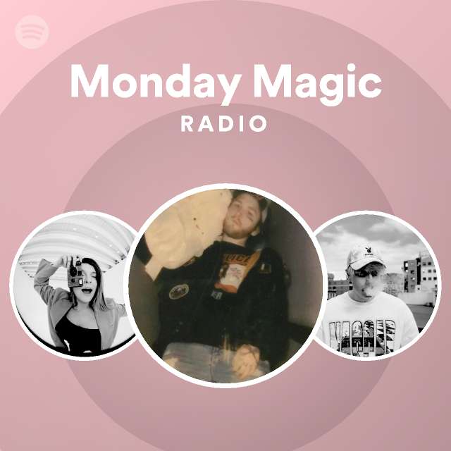 Monday magic radio playlist by spotify spotify