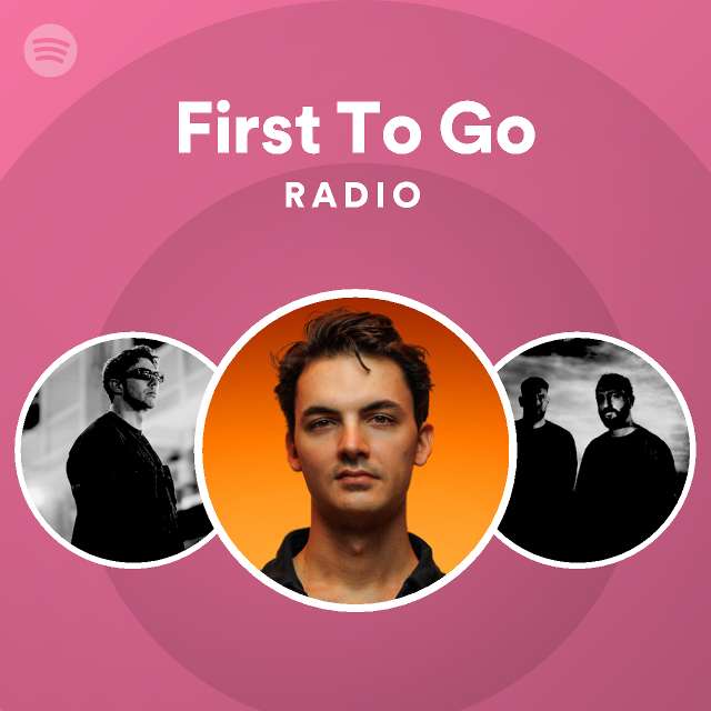 First To Go Radio - playlist by Spotify | Spotify