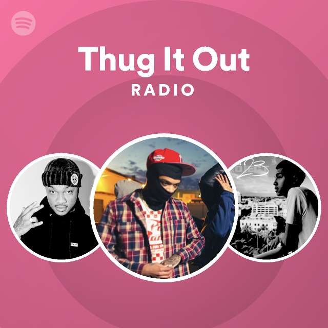 Thug It Out Radio | Spotify Playlist