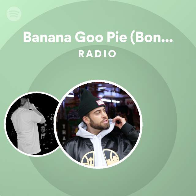 Banana Goo Pie (Bonus Track) Radio playlist by Spotify Spotify