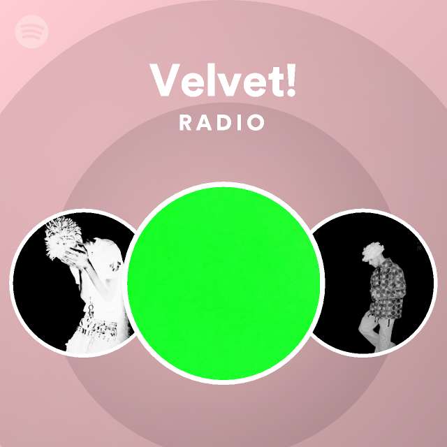 Velvet! Radio playlist by Spotify Spotify