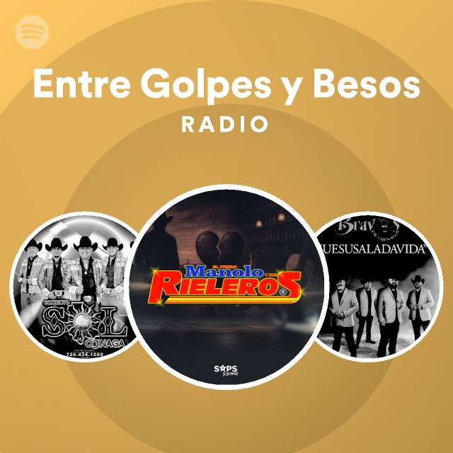 Entre Golpes y Besos Radio playlist by Spotify Spotify