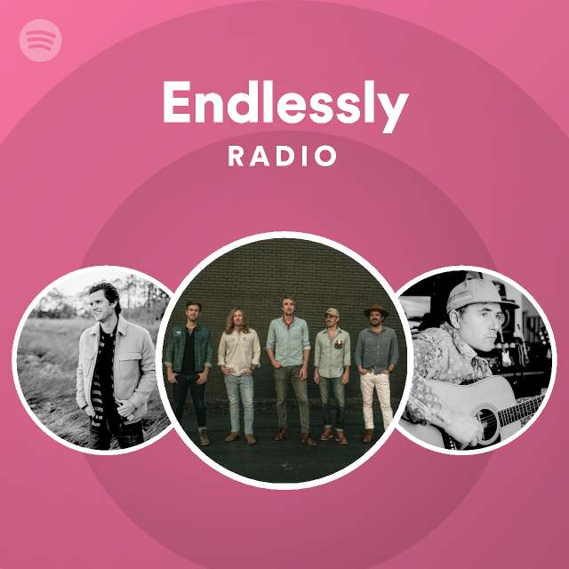 Endlessly Radio playlist by Spotify Spotify