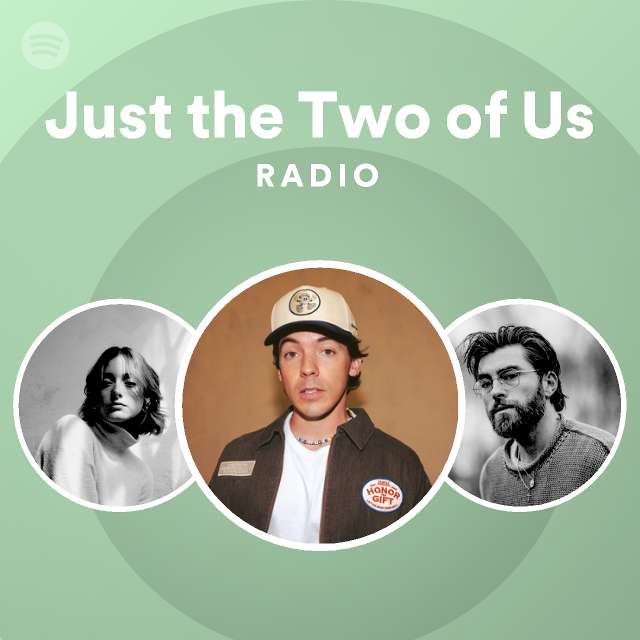 Just the Two of Us Radio - playlist by Spotify | Spotify