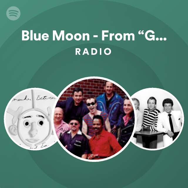 Blue Moon - From “Grease” Radio - playlist by Spotify | Spotify