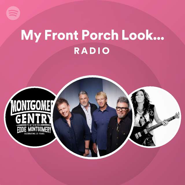 My Front Porch Looking In Radio playlist by Spotify Spotify